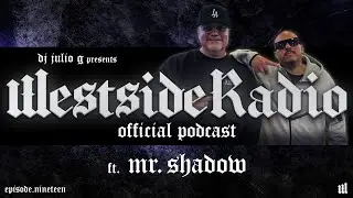 WESTSIDE RADIO | EP. 19 | MR SHADOW | NEW ALBUM | Working w/ ICE CUBE | COMING UP w/ MR. KNIGHTOWL