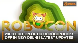 23rd edition of DD ROBOCON kicks off in New Delhi | Latest Updates | DD India