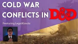 Проведение кампании в стиле холодной войны с LegalKimchi | D&D | 5e | DM Advice