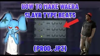 How to make WAERA (WA) and SLAYR type beats (prod. jpz)