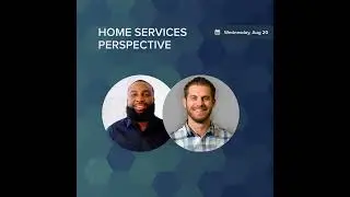 Home Services Perspective | From the ground up: Growth strategies from home service pros