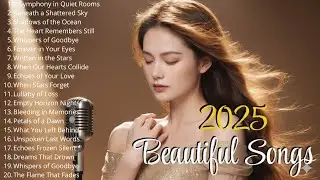 Beautiful Songs 2025🎵Some beautiful love songs🎵Love Songs and Romantic Songs, Symphony in Quiet Room