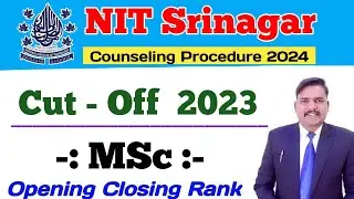NIT Srinagar MSc Cut -Off 2023 | iit jam counselling procedure 2024 | opening closing rank