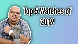Top 5 Watches of 2019