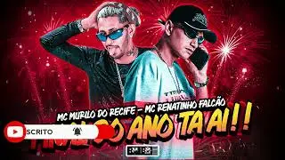 MC MURILO DO RECIFE, MC RENATINHO FALC&Atilde;O - FINAL DO ANO TA AI (BNB NO BEAT)