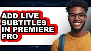 How to Add Live Subtitles in Premiere Pro (full Guide)