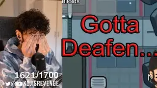 Koji Needed To Deafen