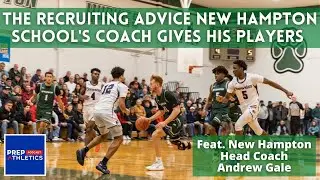 What Advice Does New Hampton School's Basketball Coach Andrew Gale Give His Players on Recruiting