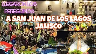 Y SIGUEN LLEGANDO M&Aacute;S PEREGRINOS A SAN JUAN DE LOS LAGOS JALISCO 