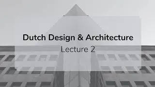 Dutch Design & Architecture. Lecture 2. Live stream