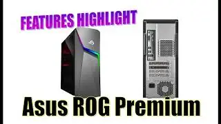 Asus ROG Premium Gaming Desktop | Highlight Features|