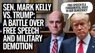 Sen. Mark Kelly vs. Trump: A Battle Over Free Speech and Military Demotion