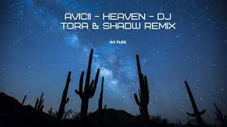 Avicii - Heaven - DJ TORA & Shadw Remix