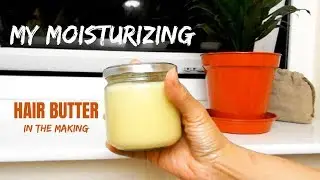 DIY: EXTREMELY MOISTURIZING HAIR BUTTER FOR NATURAL HAIR {KIESHA ARIELLE}