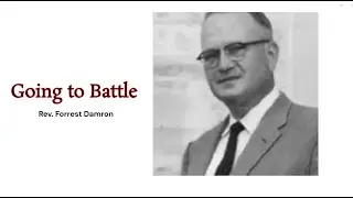 Rev. Forrest Damron  - Going to Battle