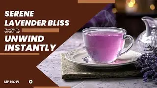 Lavender Tea Daily: The Ultimate Relaxation Hack