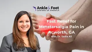 Fast Relief for Metatarsalgia Pain in Acworth, GA