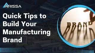 Boost Your Manufacturing Brand with Arissa International - Digital Marketing Tips in Minutes!