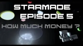 StarMade Episode 5 - How much money ?