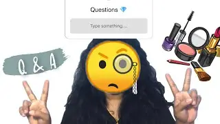 Q & A While iDo My Makeup 🥸