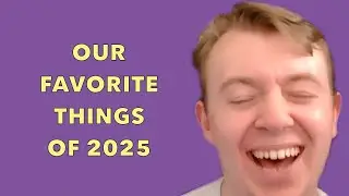 OUR FAVORITE THINGS OF 2025