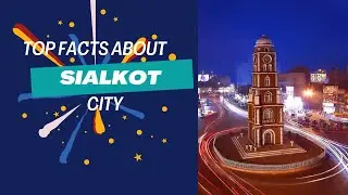 Facts about Sialkot | The Famous City of Pakistan