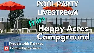 LIVE from Happy Acres Campground Pool Party!
