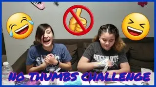 NO THUMBS CHALLENGE WITH MY COUSIN!!!