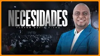 Necesidades - Pastor David Bierd | Centro Cristiano Soplo de Vida