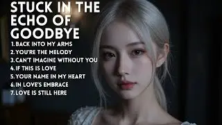 New Sad Song 💔💜|| Stuck in the Echo of Goodbye || Beautiful Love Song Playlist 2025
