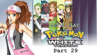 Let's Play Pok&eacute;mon White[BLIND] PT29 - Mellow Out in Mistralton
