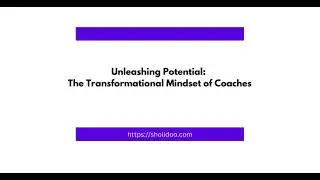 Unleashing Potential The Transformational Mindset of Coaches