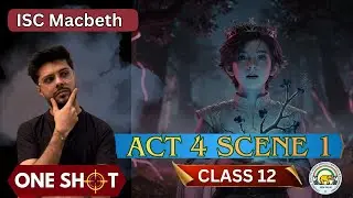 Macbeth Act 4 Scene 1 | One-shot | Revision | ISC | Boards 2026