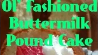 Southern Buttermilk Pound Cake