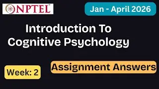NPTEL Introduction To Cognitive Psychology Week 2 Assignment Answers With Explanation | Jan&ndash;Apr 2026