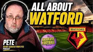 All About Watford | Pozzo Ownership, Fan Expectations & Life as a Hornets Supporter