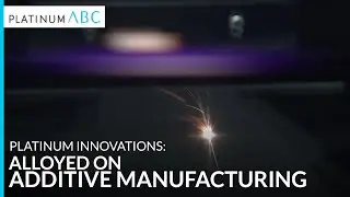 Platinum Innovations: Alloyed on Additive Manufacturing