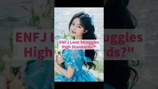 ENFJ Love Struggles: High Standards?