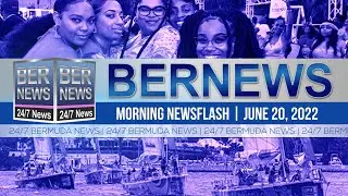 Bermuda Newsflash For Monday June 20, 2022