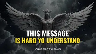 Chosen Ones, This Truth May Challenge Your Understanding &mdash; This Will Not Be Easy ToUnderstand