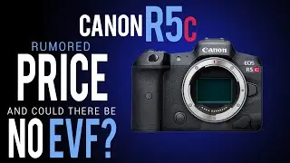 CANON R5c: RUMORED PRICE and NO EVF?