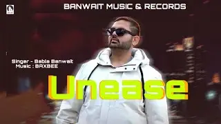 UNEASE- Babla Banwait || Baxbee || BANWAIT MUSIC & RECORDS