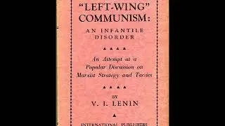 &ldquo;Left-Wing&rdquo; Communism: an Infantile Disorder by LENIN (Audiobook) (1920)