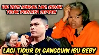 IBU BEBY MARAH-MARAH SUDAH TIDAK PERCAYA LAGI SAMA CEPDEN