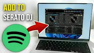 How to Add Spotify Music to Serato DJ Pro or Lite | How to DJ with Spotify in Serato DJ
