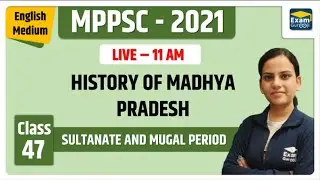 L 46 | HISTORY OF MADHYA PRADESH |  Sultanate And Mugal Period | MPPSC -2021 | Sheetal Verma