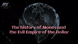 The history of money and evil empire of US Dollar.