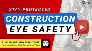 Construction Eye Safety &ndash; Stay Protected From SafetyVideos.com