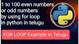 1to100 even numbers or odd numbers by using for loop in python in telugu
