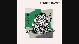 Tender Games - Unfold